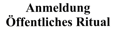 Anmeldung �ffentliches Ritual